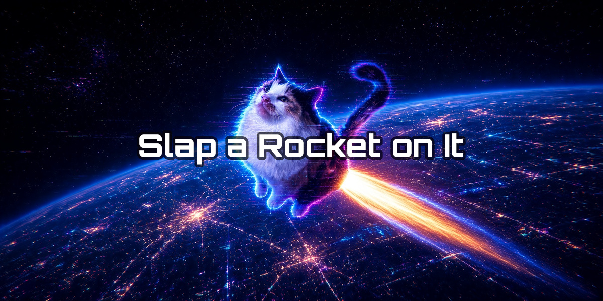 Slap a Rocket on It